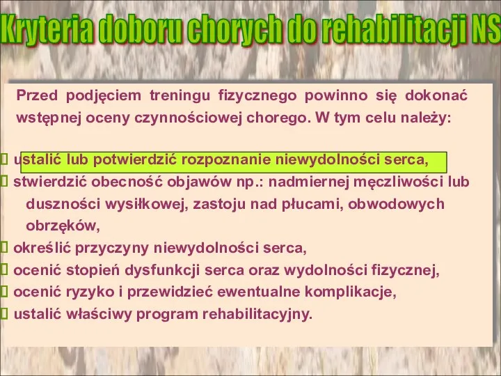 Przed podjęciem treningu fizycznego powinno się dokonać wstępnej oceny czynnościowej chorego. W tym