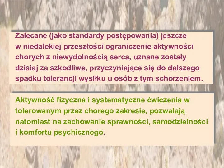 Zalecane (jako standardy postępowania) jeszcze w niedalekiej przeszłości ograniczenie aktywności chorych z niewydolnością