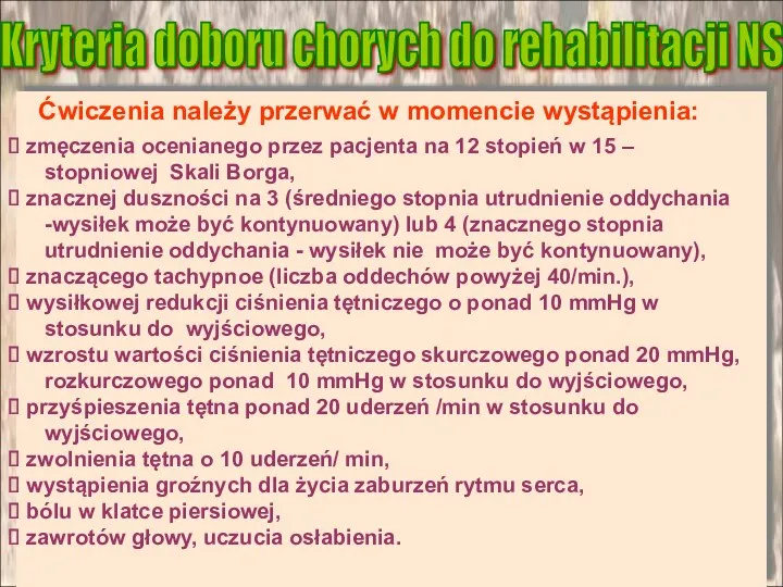 Ćwiczenia należy przerwać w momencie wystąpienia: Kryteria doboru chorych do rehabilitacji NS zmęczenia