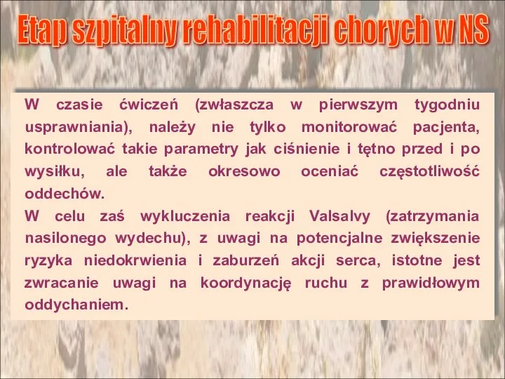 W czasie ćwiczeń (zwłaszcza w pierwszym tygodniu usprawniania), należy nie tylko monitorować pacjenta,