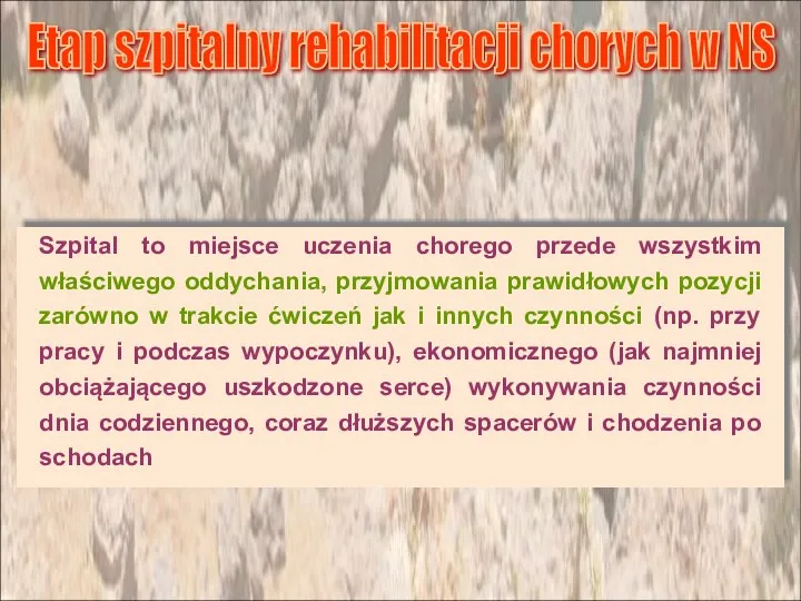 Szpital to miejsce uczenia chorego przede wszystkim właściwego oddychania, przyjmowania prawidłowych pozycji zarówno