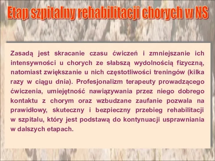 Zasadą jest skracanie czasu ćwiczeń i zmniejszanie ich intensywności u chorych ze słabszą