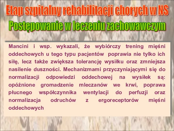 Mancini i wsp. wykazali, że wybiórczy trening mięśni oddechowych u tego typu pacjentów