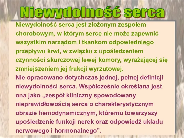 Niewydolność serca jest złożonym zespołem chorobowym, w którym serce nie może zapewnić wszystkim