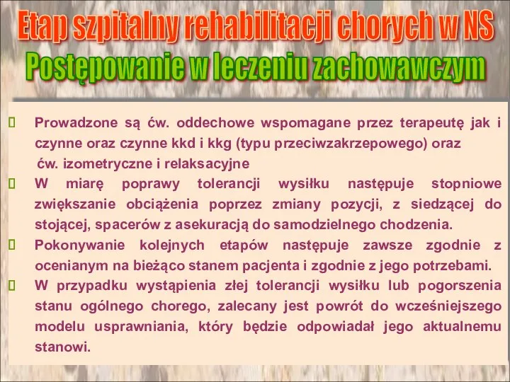 Prowadzone są ćw. oddechowe wspomagane przez terapeutę jak i czynne oraz czynne kkd