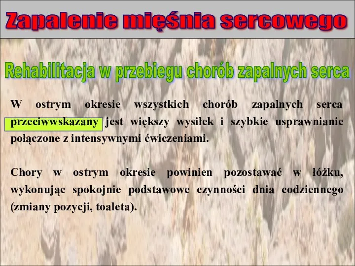 Zapalenie mięśnia sercowego W ostrym okresie wszystkich chorób zapalnych serca przeciwwskazany jest większy