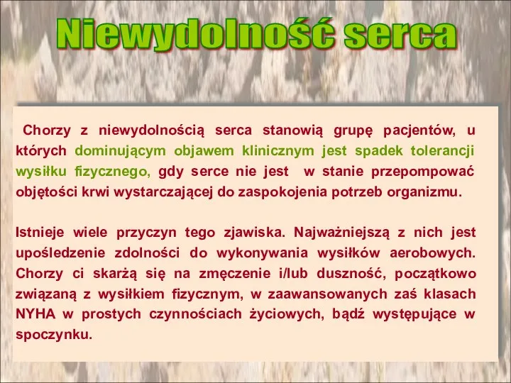 Chorzy z niewydolnością serca stanowią grupę pacjentów, u których dominującym objawem klinicznym jest