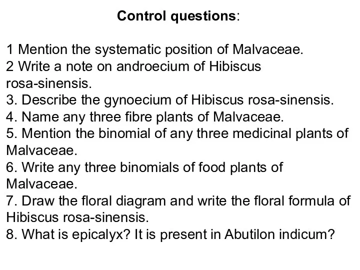 Control questions: 1 Mention the systematic position of Malvaceae. 2 Write a note