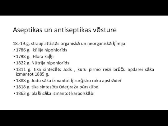 Aseptikas un antiseptikas vēsture 18.-19.g. strauji attīstās organiskā un neorganiskā