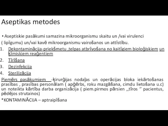 Aseptikas metodes Aseptiskie pasākumi samazina mikroorganismu skaitu un /vai virulenci