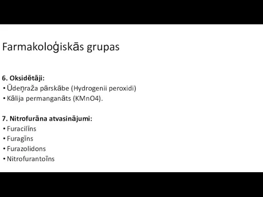 Farmakoloģiskās grupas 6. Oksidētāji: Ūdeņraža pārskābe (Hydrogenii peroxidi) Kālija permanganāts