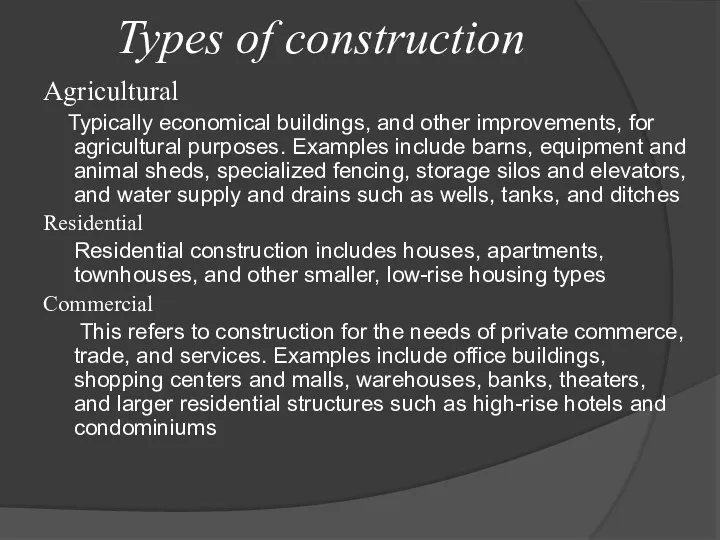 Types of construction Agricultural Typically economical buildings, and other improvements,