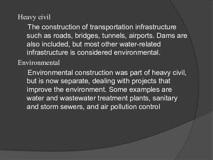 Heavy civil The construction of transportation infrastructure such as roads,
