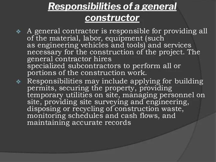 Responsibilities of a general constructor A general contractor is responsible