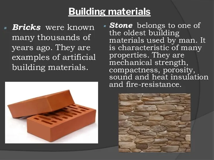 Building materials Bricks were known many thousands of years ago.