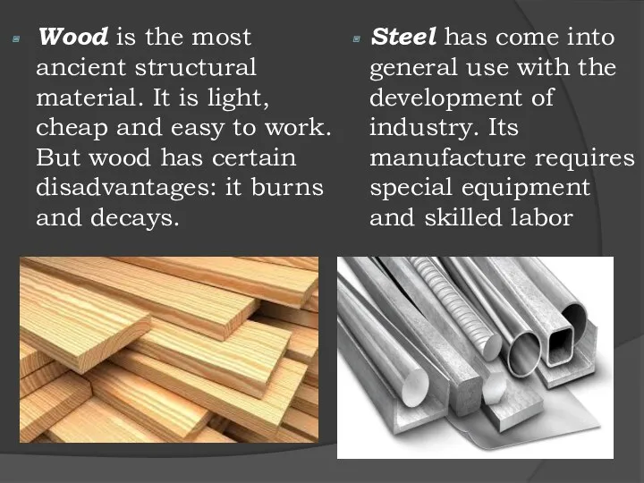 Wood is the most ancient structural material. It is light,