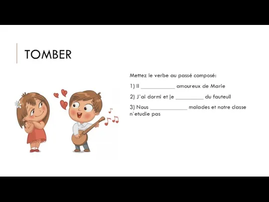 TOMBER Mettez le verbe au passé composé: 1) Il ___________