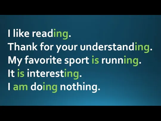 I like reading. Thank for your understanding. My favorite sport
