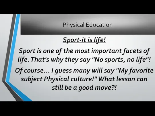 Physical Education Sport-it is life! Sport is one of the most important facets