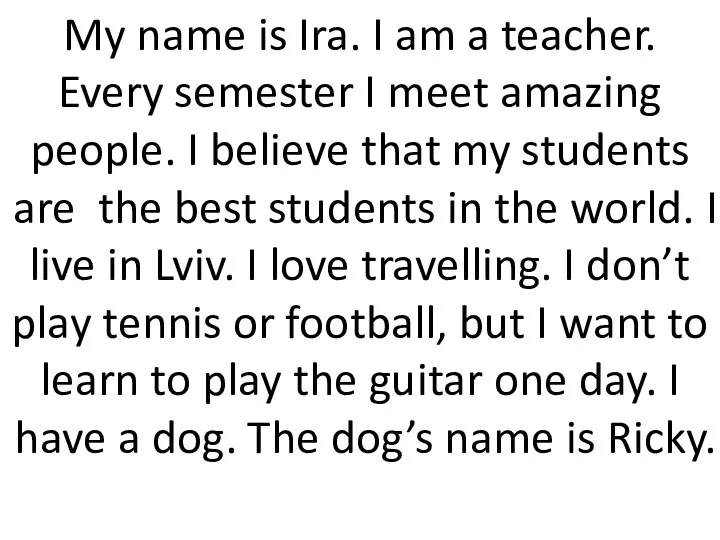My name is Ira. I am a teacher. Every semester