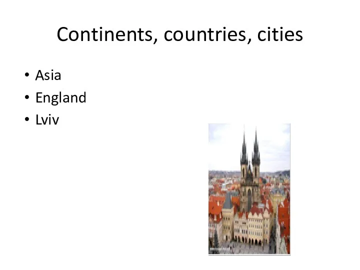 Continents, countries, cities Asia England Lviv