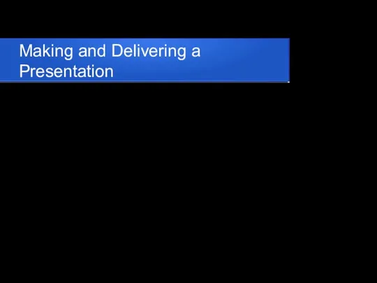 Making and Delivering a Presentation Introducing your presentation The purpose