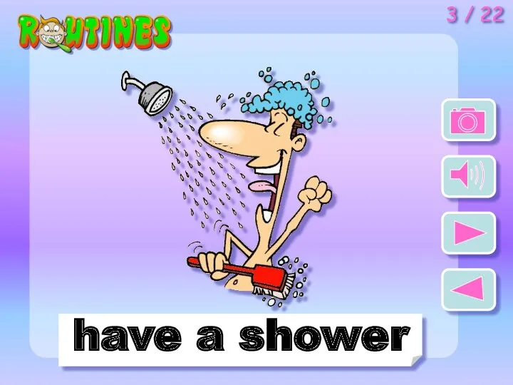 have a shower 3 / 22