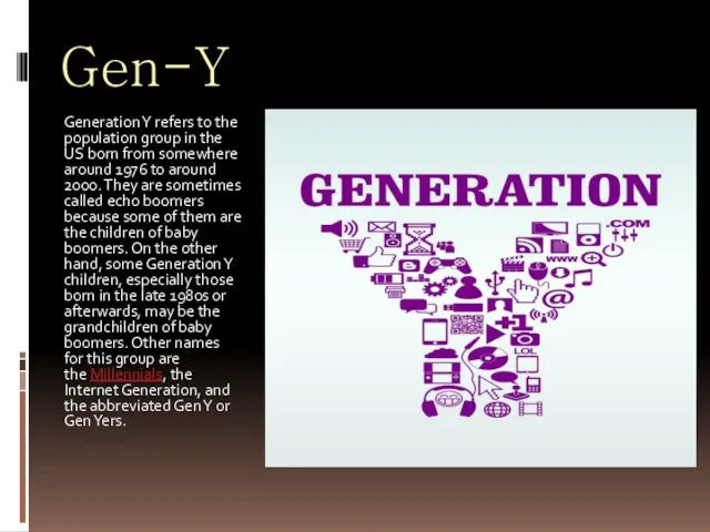Gen-Y Generation Y refers to the population group in the