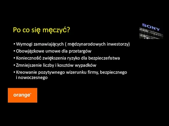 Po co się męczyć? Wymogi zamawiających ( mędzynarodowych inwestorzy) Obowjązkowe