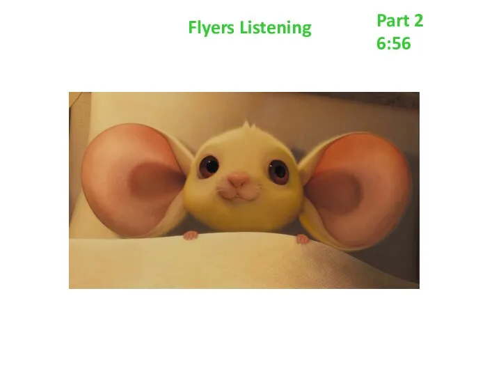 Flyers Listening Part 2 6:56