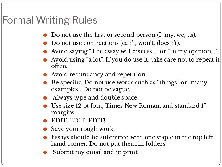 Formal Writing Rules Do not use the first or second