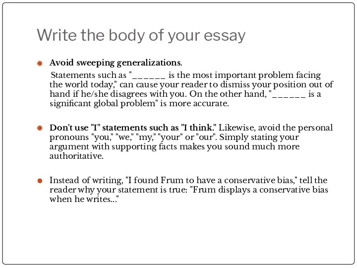 Write the body of your essay Avoid sweeping generalizations. Statements