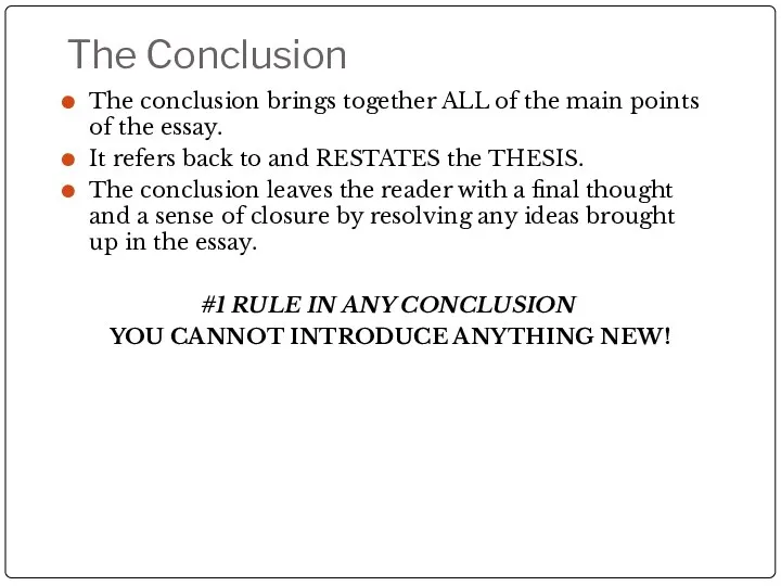 The Conclusion The conclusion brings together ALL of the main