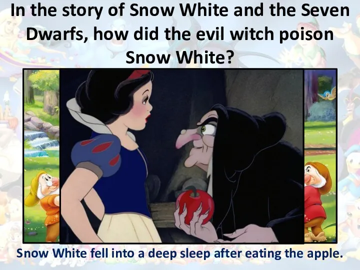In the story of Snow White and the Seven Dwarfs,