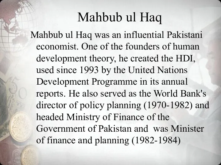 Mahbub ul Haq Mahbub ul Haq was an influential Pakistani
