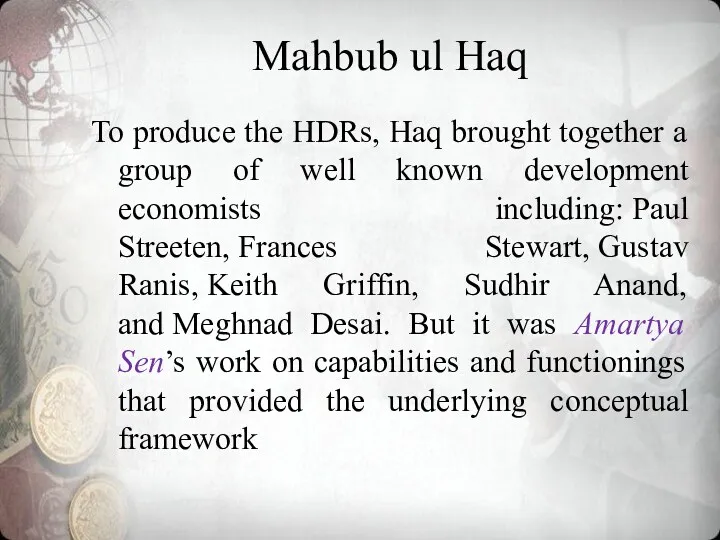 Mahbub ul Haq To produce the HDRs, Haq brought together