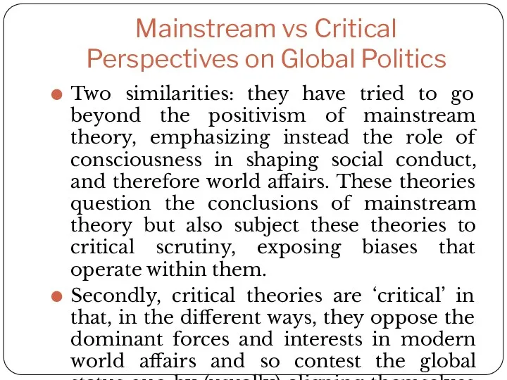 Mainstream vs Critical Perspectives on Global Politics Two similarities: they