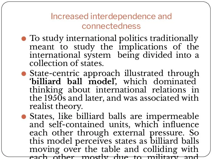 Increased interdependence and connectedness To study international politics traditionally meant