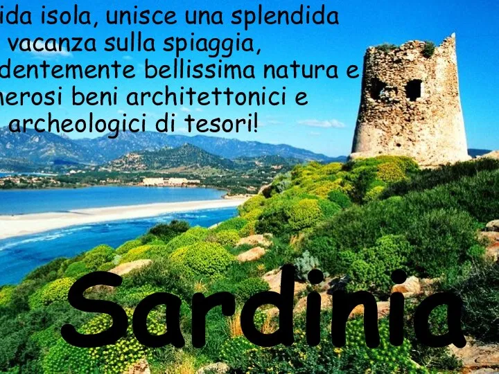Sardinia È plendida isola, unisce una splendida vacanza sulla spiaggia,