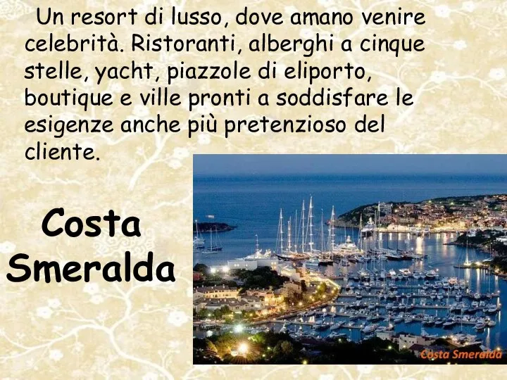 Costa Smeralda Un resort di lusso, dove amano venire celebrità.