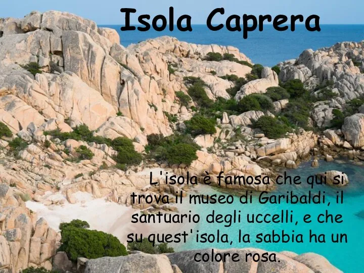 Isola Caprera L'isola è famosa che qui si trova il