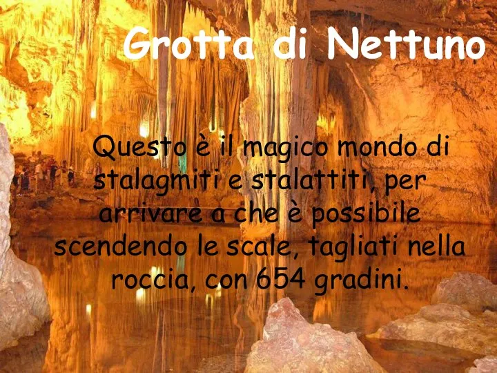 Grotta di Nettuno Questo è il magico mondo di stalagmiti