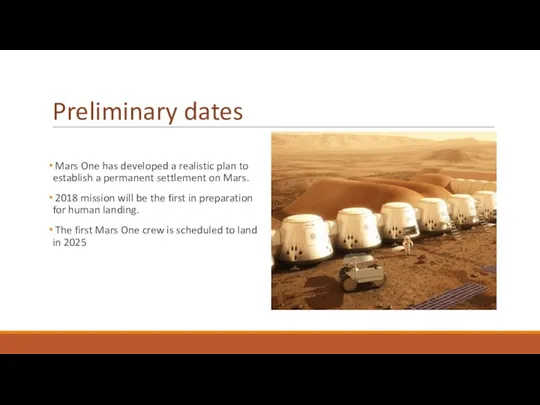 Preliminary dates Mars One has developed a realistic plan to