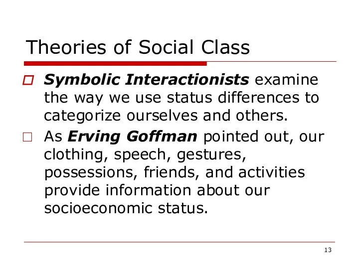 Theories of Social Class Symbolic Interactionists examine the way we