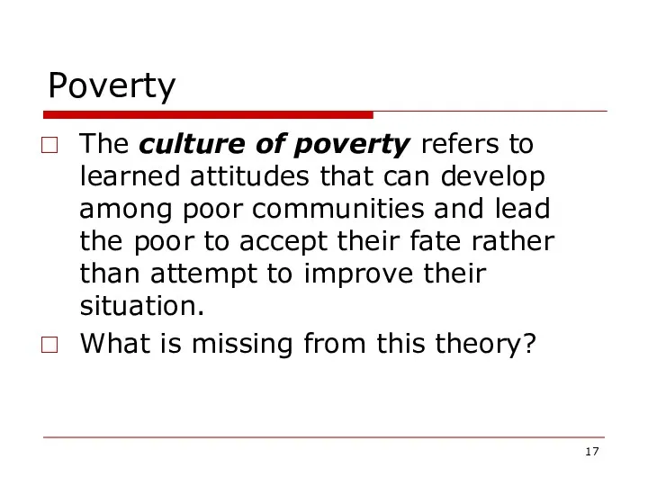 Poverty The culture of poverty refers to learned attitudes that