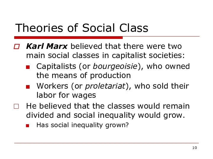 Theories of Social Class Karl Marx believed that there were