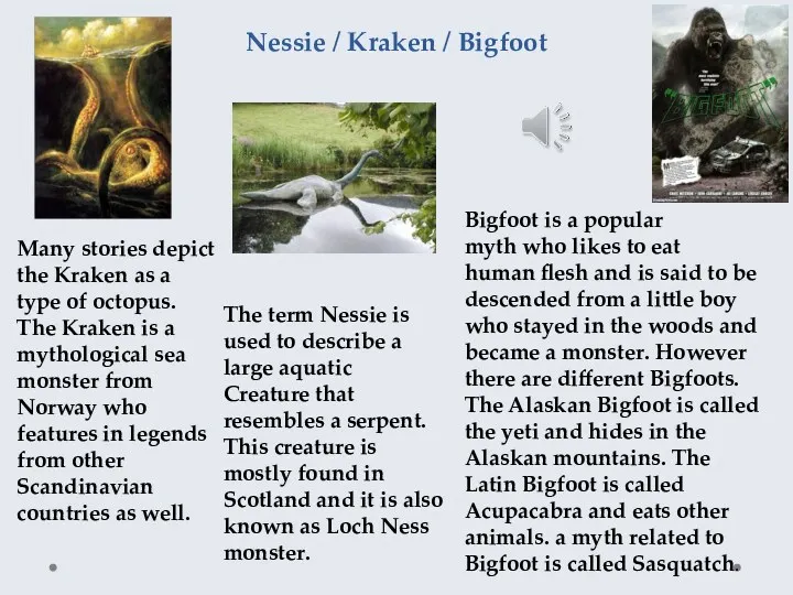 Nessie / Kraken / Bigfoot The term Nessie is used
