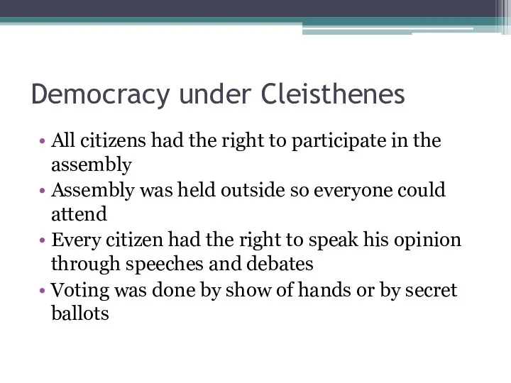 Democracy under Cleisthenes All citizens had the right to participate