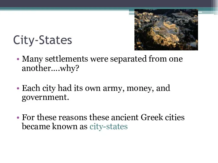 City-States Many settlements were separated from one another….why? Each city