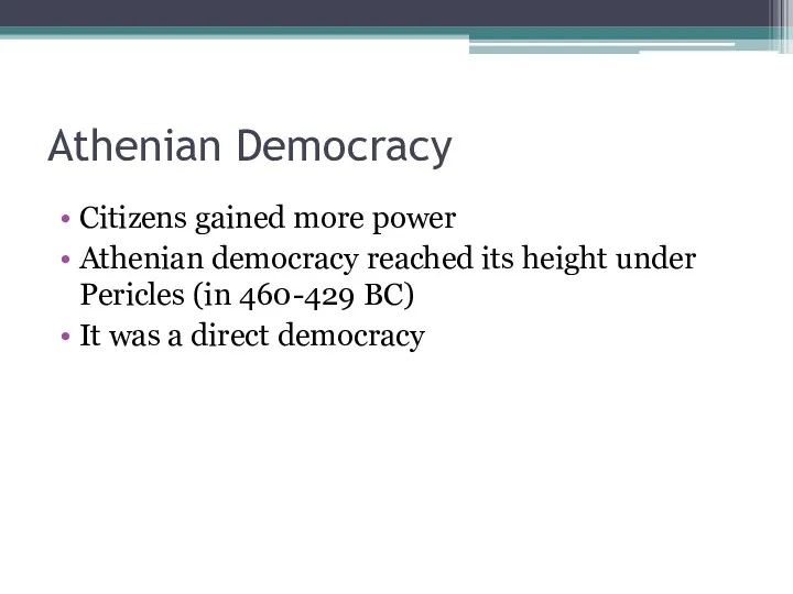 Athenian Democracy Citizens gained more power Athenian democracy reached its